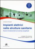 Impianti elettrici nelle strutture sanitarie. Nozioni fondamentali ed esempi progettuali. Con CD-ROM