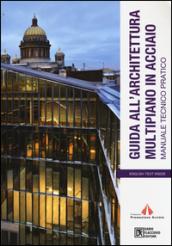 Guida all'architettura multipiano in acciaio. Manuale tecnico pratico. Ediz. italiana e inglese. Con DVD-ROM
