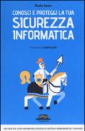 Conosci e proteggi la tua sicurezza informatica