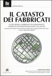 Il catasto dei fabbricati. Guida pratica corredata da esempi pratici compilati con procedura Docfa