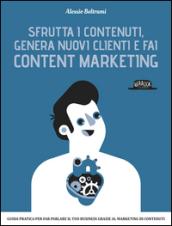 Sfrutta i contenuti, genera nuovi clienti e fai content marketing