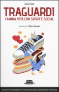 Traguardi. Cambia vita con sport e social