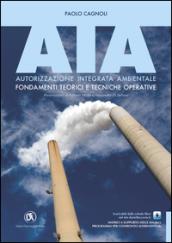 AIA. Autorizzazione integrata ambientale. Fondamenti teorici e tecniche operative