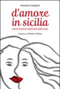 D'amore in Sicilia. Storie d'amore nell'isola delle isole