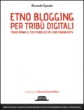 Etno blogging per tribù digitali trasforma il tuo pubblico in una community: Sfrutta blog e social per diventare un punto di riferimento