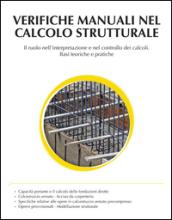 Verifiche manuali nel calcolo strutturale. Il ruolo nell'interpretazione e nel controllo dei calcoli. Basi teoriche e pratiche