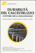 Durabilità del calcestruzzo. I fattori che la influenzano. Processi produttivi, criticità e attività di controllo del cantiere. Ediz. illustrata