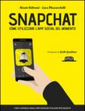 Snapchat. Come utilizzare l'app social del momento del momento