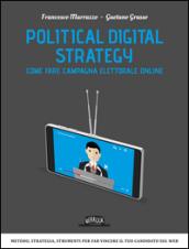 Political Digital Strategy: Come fare campagna elettorale online