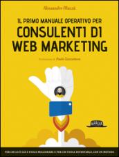 Il primo manuale operativo per consulenti di web marketing