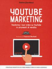 YouTube marketing. Trasforma i tuoi video su YouTube in strumenti di vendita
