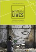 Urban lives: due anni di viaggi alla scoperta della street art italiana. Ediz. a colori