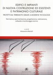 Edifici e impianti di nuova costruzione ed esistenti e patrimonio culturale. Normativa, sperimentazione, progettazione, realizzazione, collaudo e monitoraggio sismico