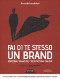 Fai di te stesso un brand. Personal branding e reputazione online