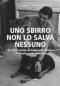 Uno sbirro non lo salva nessuno. La vera storia di Emanuele Piazza, il Serpico palermitano