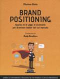 Brand positioning. Applica le 15 leggi di diamante per diventare leader del tuo mercato