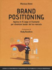 Brand positioning. Applica le 15 leggi di diamante per diventare leader del tuo mercato