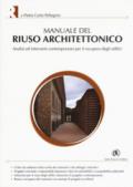 Manuale del riuso architettonico. Analisi ed interventi contemporanei per il recupero degli edifici