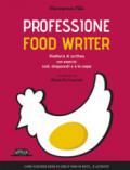 Professione food writer. Ricettario di scrittura con esercizi sodi, strapazzati e à la coque