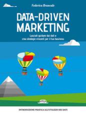 Data-driven marketing.Lasciati guidare dai dati e crea strategie vincenti per il tuo business