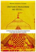 Cristiani e musulmani nei secoli... Affresco delle due religioni monoteiste e dei loro incontri e scontri