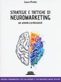 Strategie e tattiche di neuromarketing per aziende e professionisti. Nozioni fondamentali per sviluppare il tuo business anche offline