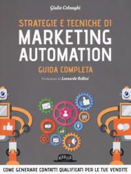 Strategie e tecniche di marketing automation. Guida completa