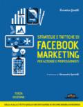 Strategie e tattiche di Facebook marketing per aziende e professionisti. Dalla A alla Z tutto quello che devi sapere su FB come risorsa di business