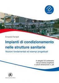 Impianti di condizionamento nelle strutture sanitarie. Nozioni fondamentali ed esempi progettuali. Con CD-ROM