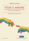 Fede e amore. Meditazioni sul senso dell'amare nella vita cristiana
