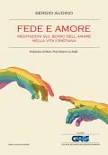 Fede e amore. Meditazioni sul senso dell'amare nella vita cristiana