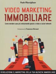 Video marketing immobiliare. Come vendere case più velocemente grazie a video e social network