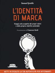 L' identità di marca. Viaggio alla scoperta dei propri valori e della propria identità aziendale