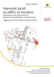 Interventi locali su edifici in muratura. Guida pratica alla realizzazione di aperture vani, piattabande, cerchiature, solai