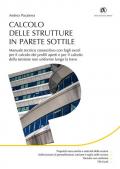 Calcolo delle strutture in parete sottile. Manuale tecnico conoscitivo con fogli excel per il calcolo dei profili aperti e per il calcolo della torsione non uniforme lungo la trave. Con Contenuto digitale per download