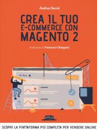 Crea il tuo e-commerce con Magento 2. Scopri la piattaforma più completa per vendere online