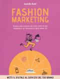 Fashion marketing. Viaggio alla scoperta dei nuovi modi di fare shopping e dei meccanismi della moda 4.0