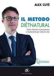 Il metodo DiètNatural. Come ritrovare il peso forma e mantenerlo per tutta la vita