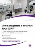 Come progettare e costruire PMA e IVF. Ccentro di procreazione medicalmente assistita. Laboratorio di fertilizzazione in vitro. Crioconservazione. Impianti tecnologici. Apparecchiature elettromedicali