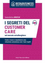 I segreti del customer care nel mercato extra alberghiero. Come creare e mantenere una relazione armoniosa con i tuoi ospiti