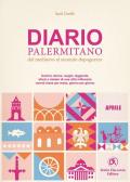 Diario palermitano. Dal medioevo al secondo dopoguerra. Uomini, donne, luoghi, leggende, sfarzi e misteri di una città millenaria. Vol. 4: Aprile.