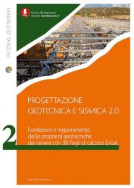 Progettazione geotecnica e sismica 2.0 .Fondazioni e miglioramento delle proprietà geotecniche dei terreni con 38 fogli Excel