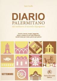 Diario palermitano. Dal medioevo al secondo dopoguerra. Uomini, donne, luoghi, leggende, sfarzi e misteri di una città millenaria. Vol. 9: Settembre.