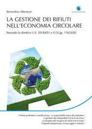 La gestione dei rifiuti nell'economia circolare. Secondo la direttiva U.E. 2018/851 e il D.Lgs.116/2020