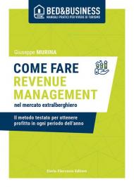 Come fare revenue management nel mercato extralberghiero. Il metodo testato per ottenere profitto in ogni periodo dell'anno