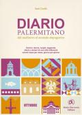 Diario palermitano. Dal medioevo al secondo dopoguerra. Uomini, donne, luoghi, leggende, sfarzi e misteri di una città millenaria. Vol. 10: Ottobre.