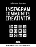 Instagram: community e creatività. Manuale pratico