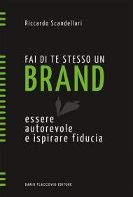 Fai di te stesso un brand. Essere autorevole e ispirare fiducia