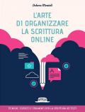 L' arte di organizzare la scrittura online. Tecniche esercizi e strumenti per la struttura dei testi