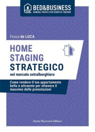 Home staging strategico nel mercato extralberghiero. Come rendere il tuo appartamento bello e attraente per ottenere il massimo delle prenotazioni